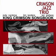 Crimson Jazz Trio  King Crimson Songbook Volume One