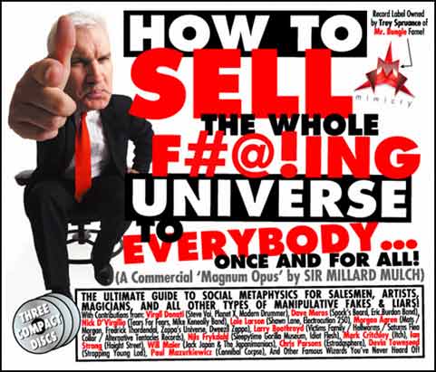 Sir Millard Mulch - How to Sell the Whole F#@!ing Universe to Everybody  for Once and for All