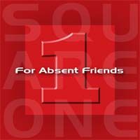 For Absent Friends - Square One