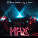 Haze - 30th anniversary shows 
